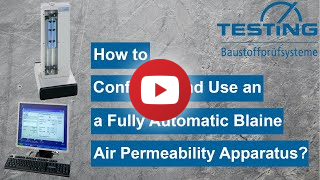 Video Thumbnail for How to Configure and Use a Fully Automatic Blaine Air Permeability Apparatus?